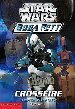 Crossfire (Star Wars: Boba Fett, Book 2) - Book #2 of the Star Wars: Boba Fett