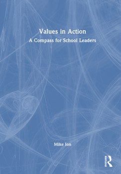 Hardcover Values in Action: A Compass for School Leaders Book