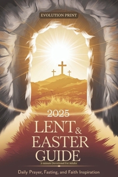 Paperback 2025 Lent & Easter Guide: 5-Minute Devotional for Adults with Daily Prayer, Fasting, and Faith Inspiration Book