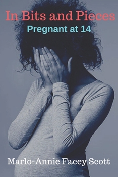 Paperback In Bits and Pieces: Pregnant at 14 Book