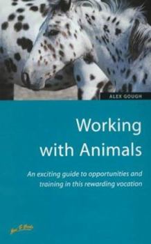 Paperback Working with Animals: An Exciting Guide to Opportunities and Training in This Rewarding Vocation Book