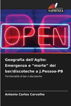 Geografia dell'Agito: Emergenza e "morte" dei bar/discoteche a J.Pessoa-PB (Italian Edition)