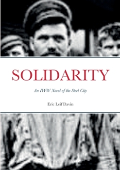 Paperback Solidarity: An IWW Novel of the Steel City Book