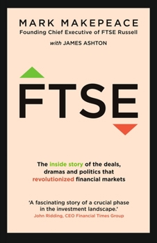 Paperback Ftse: The Inside Story of the Deals, Dramas and Politics That Revolutionized Financial Markets Book