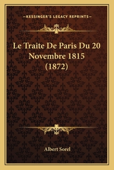 Paperback Le Traite De Paris Du 20 Novembre 1815 (1872) [French] Book