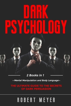 Paperback Dark Psychology: 2 Books in 1 - Mental Manipulation and Body Language. The Ultimate Guide to the Secrets of Persuasion. Book