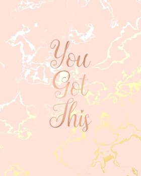 You Got This: Inspirational Quote Bullet Journal, Beautiful Pink Marble and Gold | 8 x 10, 120 Dot Grid Pages