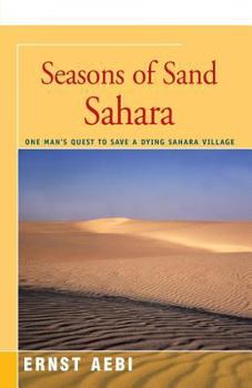 Paperback Seasons of Sand Sahara: One Man's Quest to Save a Dying Sahara Village Book