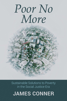 Paperback Poor No More: Sustainable Solutions to Poverty in the Social Justice Era Book