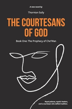 Paperback The Courtesans of God: Book One: The Prophecy of Che' Wan Book