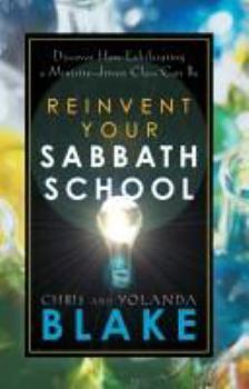 Paperback Reinvent Your Sabbath School: Discover How Exhilarating a Ministry-Driven Class Can Be Book