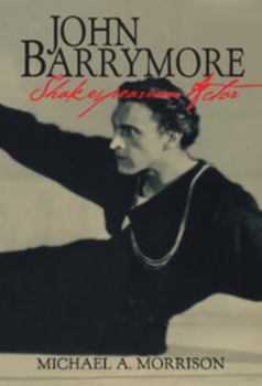 Hardcover John Barrymore, Shakespearean Actor Book