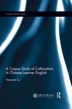 Paperback A Corpus Study of Collocation in Chinese Learner English Book