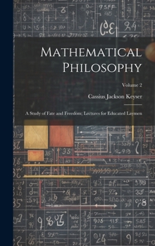 Hardcover Mathematical Philosophy: A Study of Fate and Freedom; Lectures for Educated Laymen; Volume 2 Book