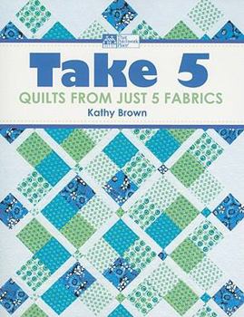 Paperback Take 5: Quilts from Just 5 Fabrics Book