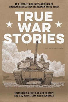 True War Stories: An Illustrated Military Anthology of American Service from Vietnam to Today