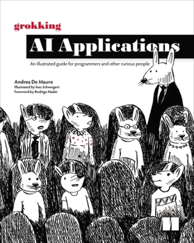 Paperback Grokking AI Applications: An Illustrated Guide for Programmers and Other Curious People Book