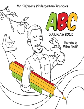 Paperback Mr. Shipman's Kindergarten Chronicles ABC Coloring Book