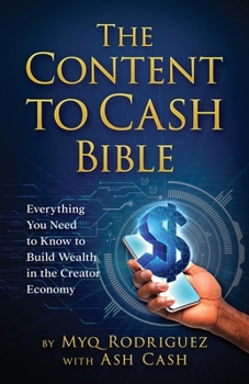 Paperback The Content to Cash Bible: Everything You Need to Know to Build Wealth in the Creator Economy Book
