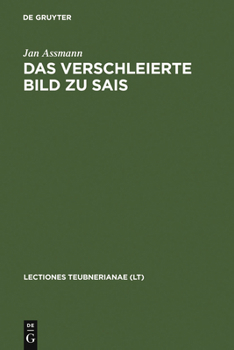 Hardcover Das Verschleierte Bild Zu Sais: Schillers Ballade Und Ihre Griechischen Und Ägyptischen Hintergründe [German] Book