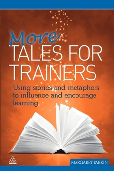 Paperback More Tales for Trainers: Using Stories and Metaphors to Influence and Encourage Learning Book