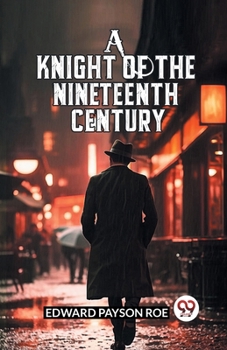 Paperback A Knight Of The Nineteenth Century Book