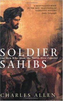 Paperback Soldier Sahibs: The Men Who Made the North-West Frontier Book