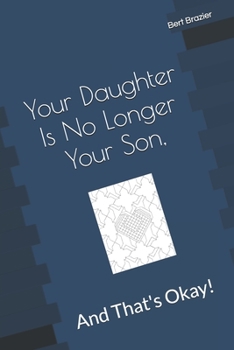 Paperback Your Daughter Is No Longer Your Son, And That's Okay! Book