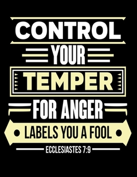 Paperback Control Your Temper for Anger Labels you a Fool: Prayer Journal Guide to Prayer 100 page Large Size 8.5x11 Book