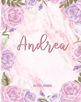 Andrea Dotted Journal: Dotted Grid Bullet Journal Note Book With Initial For Creative Journaling Pretty Pink Watercolor Flowers Marble Funny School Supplies, Birthday & Christmas Gift