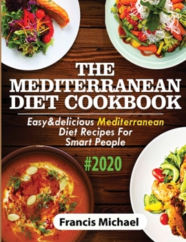 Paperback The Mediterranean Diet Cookbook #2020: Easy & Delicious Mediterranean Diet Recipes For Smart People Book