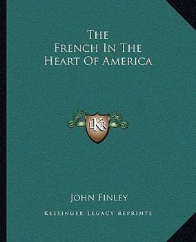 Paperback The French In The Heart Of America Book