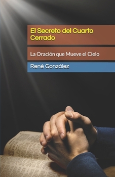 El Secreto del Cuarto Cerrado: La Oración que Mueve el Cielo (Escuela del Espíritu)