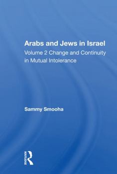 Arabs And Jews In Israel/two Volume Set: Change and Continuity in Mutual Intolerance