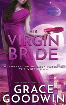 His Virgin Bride - Book #2 of the Interstellar Brides: The Virgins