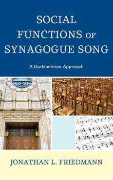 Hardcover Social Functions of Synagogue Song: A Durkheimian Approach Book