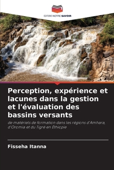 Paperback Perception, expérience et lacunes dans la gestion et l'évaluation des bassins versants [French] Book