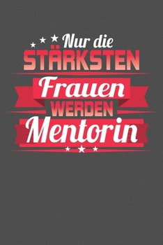 Nur die stärksten Frauen werden Mentorin: Wochenplaner - ohne festes Datum für ein ganzes Jahr (German Edition)
