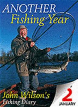 Hardcover Another Fishing Year: John Wilson's Fishing Diary Book