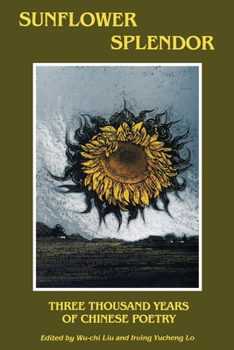 Sunflower Splendor: Three Thousand Years of Chinese Poetry (Midland Book) - Book  of the A Midland Book