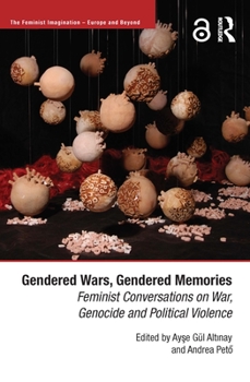 Paperback Gendered Wars, Gendered Memories: Feminist Conversations on War, Genocide and Political Violence Book