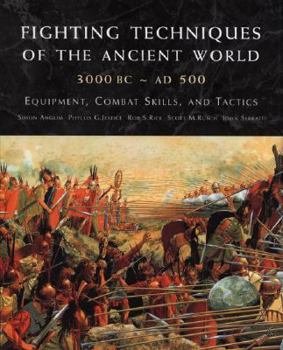 Hardcover Fighting Techniques of the Ancient World (3000 B.C. to 500 A.D.): Equipment, Combat Skills, and Tactics Book