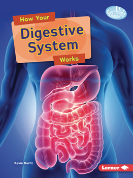 How Your Digestive System Works (Searchlight Books (Tm) -- Body Systems)