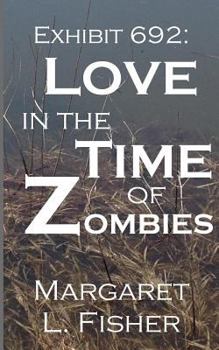Exhibit 692: Love in the Time of Zombies