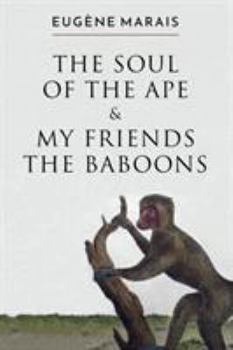 Paperback The Soul of the Ape & My Friends the Baboons Book