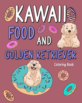Paperback Kawaii Food and Golden Retriever: Adult Coloring Pages, Painting Food Menu Recipes Book