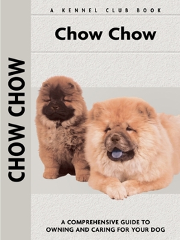 Chow Chow: A Comprehensive Guide to Owning and Caring for Your Dog - Book  of the Comprehensive Owner's Guide