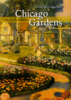 Hardcover Chicago Gardens: The Early History Book