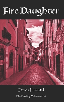 Paperback Fire Daughter: The Kaerling Volumes Four to Six Book