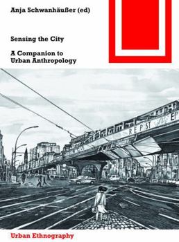 Paperback Sensing the City: A Companion to Urban Anthropology Book